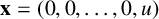 bold x equals left parenthesis 0 comma 0 comma ellipsis comma 0 comma u right parenthesis