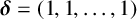 bold italic delta equals left parenthesis 1 comma 1 comma ellipsis comma 1 right parenthesis