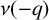 nu left parenthesis negative q right parenthesis