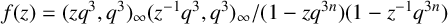 f left parenthesis z right parenthesis equals left parenthesis z q cubed comma q cubed right parenthesis Subscript infinity Baseline left parenthesis z Superscript negative 1 Baseline q cubed comma q cubed right parenthesis Subscript infinity Baseline divided by left parenthesis 1 minus z q Superscript 3 n Baseline right parenthesis left parenthesis 1 minus z Superscript negative 1 Baseline q Superscript 3 n Baseline right parenthesis