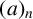 left parenthesis a right parenthesis Subscript n