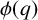 phi left parenthesis q right parenthesis