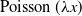 upper P o i s s o n left parenthesis lamda x right parenthesis