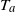 upper T Subscript a