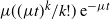mu left parenthesis left parenthesis mu t right parenthesis Superscript k Baseline divided by k factorial right parenthesis normal e Superscript minus mu t