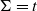 normal upper Sigma equals t