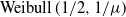 upper Weibull left parenthesis 1 divided by 2 comma 1 divided by mu right parenthesis