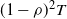 left parenthesis 1 minus rho right parenthesis squared upper T