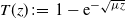 upper T left parenthesis z right parenthesis colon equals 1 minus normal e Superscript minus StartRoot mu z EndRoot