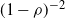 left parenthesis 1 minus rho right parenthesis Superscript negative 2