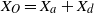 upper X Subscript upper O Baseline equals upper X Subscript a Baseline plus upper X Subscript d