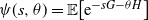 psi left parenthesis s comma theta right parenthesis equals double struck upper E left bracket normal e Superscript minus s upper G minus theta upper H Baseline right bracket