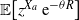 double struck upper E left bracket z Superscript upper X Super Subscript a Superscript Baseline normal e Superscript minus theta upper R Baseline right bracket