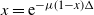 x equals normal e Superscript minus mu left parenthesis 1 minus x right parenthesis normal upper Delta