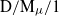 normal upper D divided by normal upper M Subscript mu Baseline divided by 1