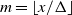 m equals left floor x divided by normal upper Delta right floor