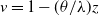 v equals 1 minus left parenthesis theta divided by lamda right parenthesis z