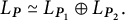 upper L Subscript bold italic upper P Baseline asymptotically equals upper L Subscript bold italic upper P 1 Baseline circled plus upper L Subscript bold italic upper P 2 Baseline period