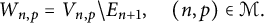 upper W Subscript n comma p Baseline equals upper V Subscript n comma p Baseline minus upper E Subscript n plus 1 Baseline comma left parenthesis n comma p right parenthesis element of script upper M period