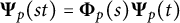 StartLayout 1st Row  bold upper Psi Subscript p Baseline left parenthesis s t right parenthesis equals bold upper Phi Subscript p Baseline left parenthesis s right parenthesis bold upper Psi Subscript p Baseline left parenthesis t right parenthesis EndLayout