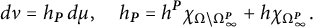 d nu equals h Subscript bold italic upper P Baseline d mu comma h Subscript bold italic upper P Baseline equals h Superscript bold italic upper P Baseline chi Subscript normal upper Omega minus normal upper Omega Sub Subscript infinity Sub Superscript bold italic upper P Subscript Baseline plus h chi Subscript normal upper Omega Sub Subscript infinity Sub Superscript bold italic upper P Subscript Baseline period