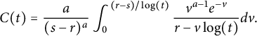 upper C left parenthesis t right parenthesis equals StartFraction a Over left parenthesis s minus r right parenthesis Superscript a Baseline EndFraction integral Subscript 0 Superscript left parenthesis r minus s right parenthesis divided by log left parenthesis t right parenthesis Baseline StartFraction v Superscript a minus 1 Baseline e Superscript negative v Baseline Over r minus v log left parenthesis t right parenthesis EndFraction d v period