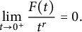 limit Underscript t right arrow 0 Superscript plus Baseline Endscripts StartFraction upper F left parenthesis t right parenthesis Over t Superscript r Baseline EndFraction equals 0 period