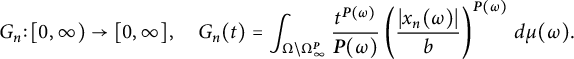 StartLayout 1st Row  upper G Subscript n Baseline colon left bracket 0 comma infinity right parenthesis right arrow left bracket 0 comma infinity right bracket comma upper G Subscript n Baseline left parenthesis t right parenthesis equals integral Underscript normal upper Omega minus normal upper Omega Subscript infinity Superscript bold italic upper P Baseline Endscripts StartFraction t Superscript bold italic upper P left parenthesis omega right parenthesis Baseline Over bold italic upper P left parenthesis omega right parenthesis EndFraction left parenthesis StartFraction StartAbsoluteValue x Subscript n Baseline left parenthesis omega right parenthesis EndAbsoluteValue Over b EndFraction right parenthesis Superscript bold italic upper P left parenthesis omega right parenthesis Baseline d mu left parenthesis omega right parenthesis period EndLayout
