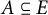 upper A subset of or equal to upper E