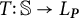 upper T colon double struck upper S right arrow upper L Subscript bold italic upper P Baseline