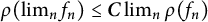 rho left parenthesis limit Underscript n Endscripts f Subscript n Baseline right parenthesis less than or equals bold italic upper C limit Underscript n Endscripts rho left parenthesis f Subscript n Baseline right parenthesis