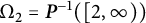 normal upper Omega 2 equals bold italic upper P Superscript negative 1 Baseline left parenthesis left bracket 2 comma infinity right parenthesis right parenthesis