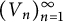 left parenthesis upper V Subscript n Baseline right parenthesis Subscript n equals 1 Superscript infinity