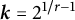 bold italic k equals 2 Superscript 1 divided by r minus 1