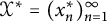 script upper X Superscript asterisk Baseline equals left parenthesis x Subscript n Superscript asterisk Baseline right parenthesis Subscript n equals 1 Superscript infinity