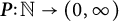 bold italic upper P colon double struck upper N right arrow left parenthesis 0 comma infinity right parenthesis