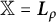 double struck upper X equals bold italic upper L Subscript rho