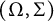 left parenthesis normal upper Omega comma normal upper Sigma right parenthesis