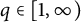 q element of left bracket 1 comma infinity right parenthesis