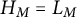 upper H Subscript upper M Baseline equals upper L Subscript upper M