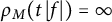 rho Subscript upper M Baseline left parenthesis t StartAbsoluteValue f EndAbsoluteValue right parenthesis equals infinity