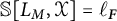 double struck upper S left bracket upper L Subscript upper M Baseline comma script upper X right bracket equals script l Subscript bold italic upper F