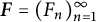 bold italic upper F equals left parenthesis upper F Subscript n Baseline right parenthesis Subscript n equals 1 Superscript infinity