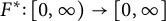 upper F Superscript asterisk Baseline colon left bracket 0 comma infinity right parenthesis right arrow left bracket 0 comma infinity right bracket