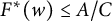 upper F Superscript asterisk Baseline left parenthesis w right parenthesis less than or equals upper A divided by upper C