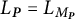 upper L Subscript bold italic upper P Baseline equals upper L Subscript upper M Sub Subscript bold italic upper P