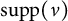 supp left parenthesis nu right parenthesis