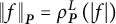 StartMetric f EndMetric Subscript bold italic upper P Baseline equals rho Subscript bold italic upper P Superscript upper L Baseline left parenthesis StartAbsoluteValue f EndAbsoluteValue right parenthesis