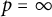 p equals infinity