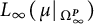 upper L Subscript infinity Baseline left parenthesis mu vertical bar Subscript normal upper Omega Sub Subscript infinity Sub Superscript bold italic upper P Subscript Baseline right parenthesis